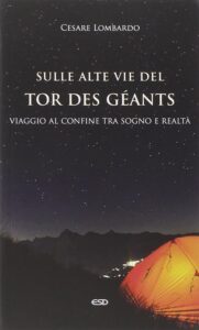 Sulle alte vie del Tor des Géants. Viaggio al confine tra sogno e realtà