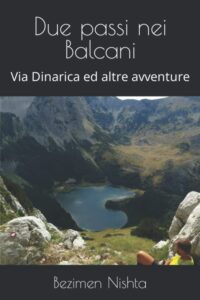 Due passi nei Balcani: Via Dinarica ed altre 
di Bezimen Nishta